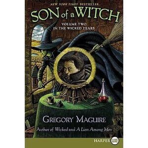 Son of a Witch: Volume Two in the Wicked Years -- Gregory Maguire